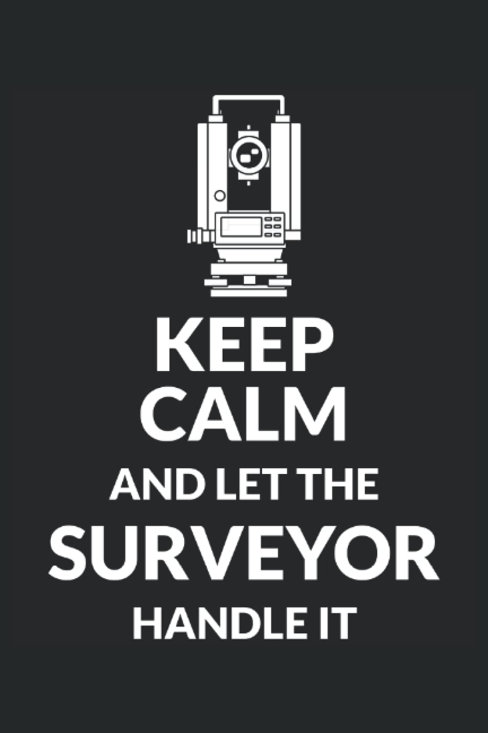 Keep Calm And Let The Surveyor Handle It - Surveyor: A Journal Size (6 x 9 inches) Notebook | Diary | Planner with 120 Square Grid Pages baixar livro de graça