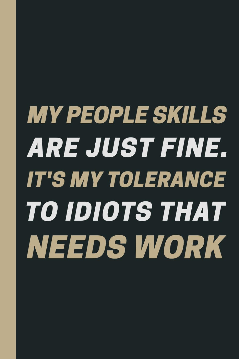 ler totalmente My People Skills Are Just Fine. It's My Tolerance to Idiots that needs Work: Blank Lined Notebook | Funny Gift Notebook Journal | 110 pages 6 x 9 inches