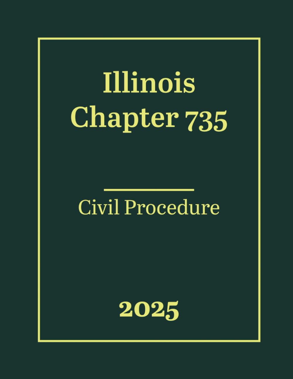 Illinois Chapter 735 - Civil Procedure 2025