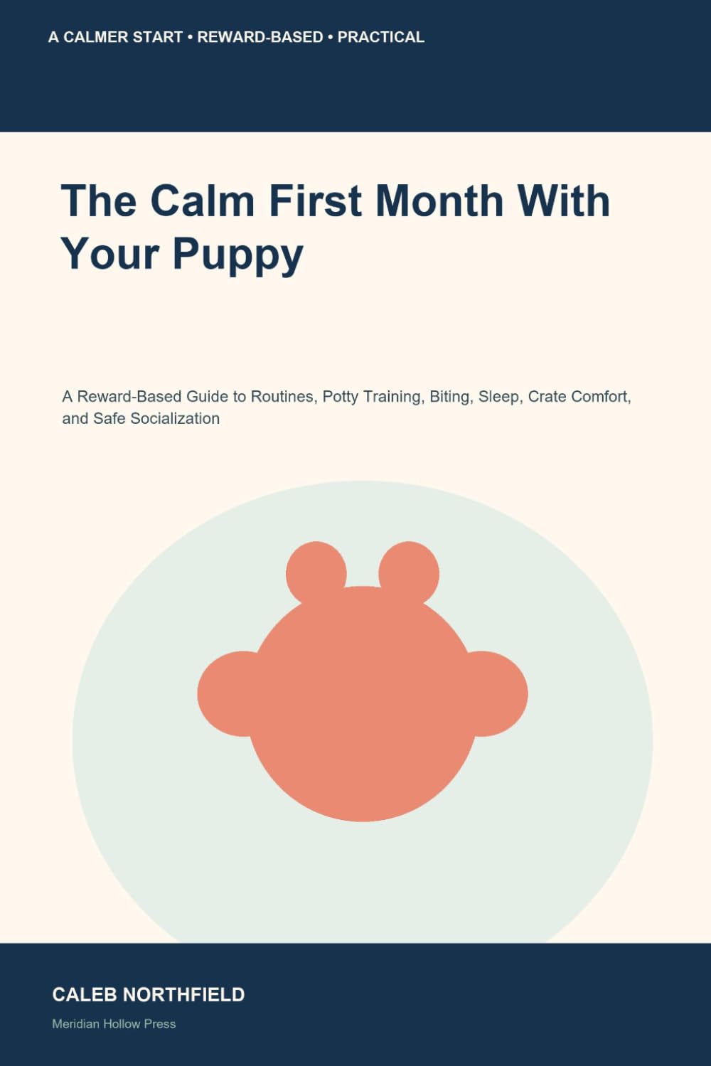 The Calm First Month With Your Puppy: A Reward-Based Guide to Routines, Potty Training, Biting, Sleep, Crate Comfort, and Safe Socialization baixar livro de graça