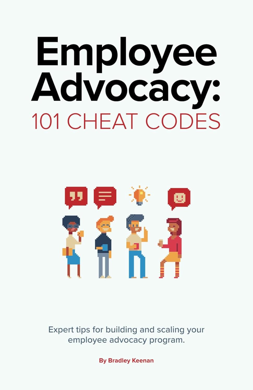 Employee Advocacy: 101 Cheat Codes: Expert Tips for Building and Scaling Your Employee Advocacy Program. baixar livro de graça