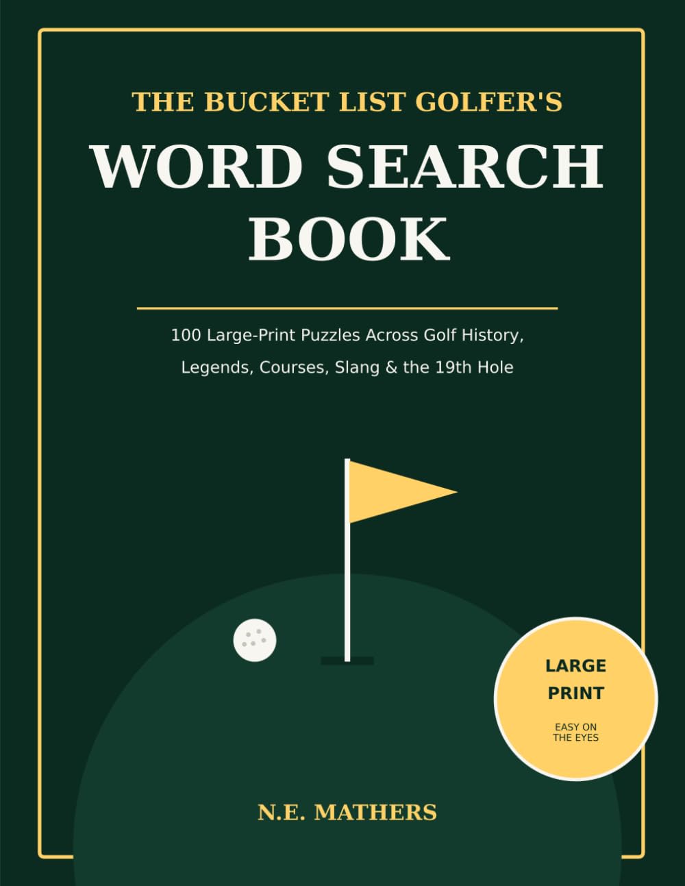 The Bucket List Golfer's Word Search Book: 00 Large Print Word Search Puzzles for Golf Lovers — Golf History, Legends, Famous Courses, Slang & the 19th Hole (Fun Golf Gift for Men, Women & Seniors) baixar o livro de graça