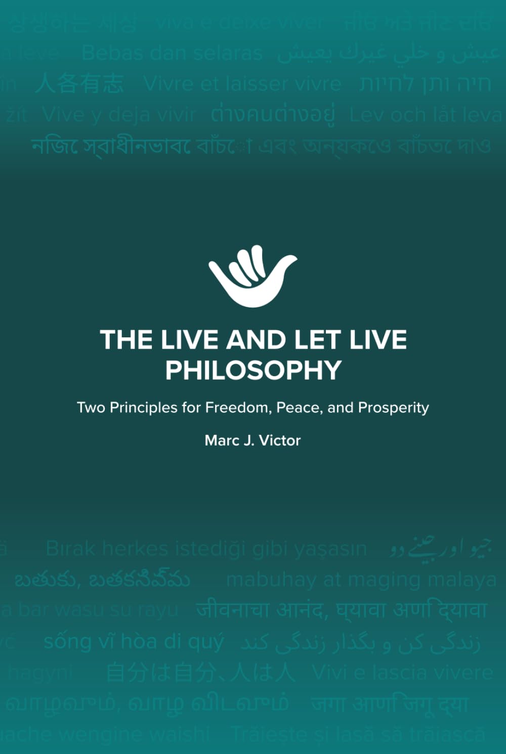 The Live and Let Live Philosophy: Two Principles for Freedom, Peace, and Prosperity baixar o livro de graça