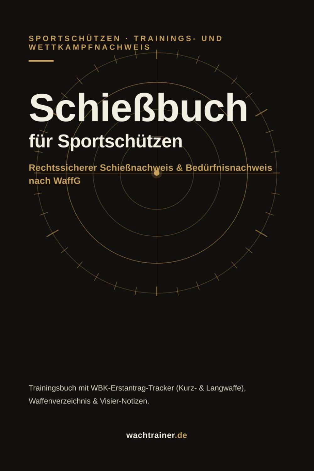 Schießbuch für Sportschützen: Rechtssicherer Schießnachweis & Bedürfnisnachweis nach WaffG | Trainingsbuch mit WBK-Erstantrag Tracker (Kurz- &... & Visier-Notizen (German Edition) baixar livro de graça
