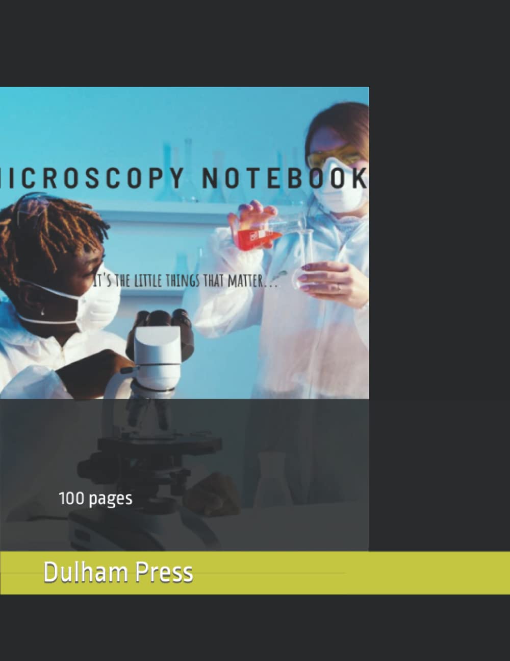 Microscopy Notebook for Science Students, University Students, Medical professionals and Personnels: A note of 100 pages for microcropy students and professionals