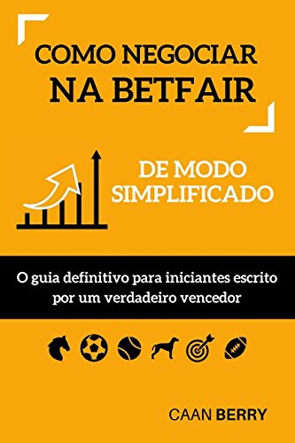 capítulo por capítulo baixar Como negociar na Betfair de modo simplificado: O guia definitivo para iniciantes escrito por um verdadeiro vencedor (Portuguese Edition)