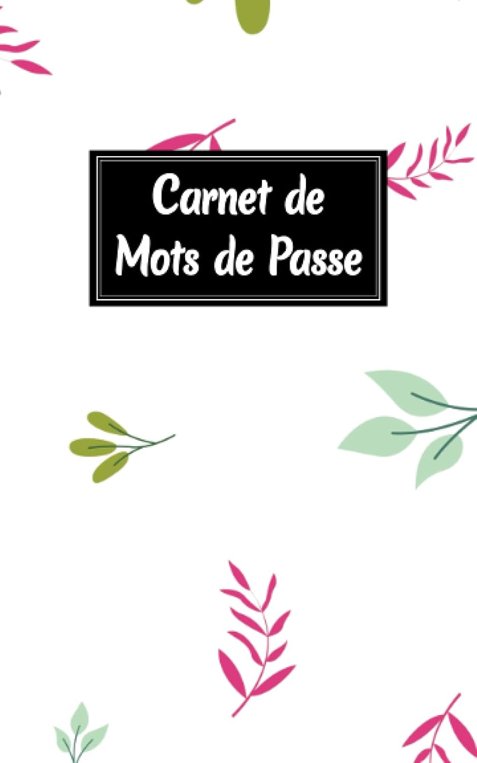 Carnet de Mots de Passe: Cahier alphabétique pour n'oubliez aucun mot de passe et codes internet. Carnet pratique pour ne plus oublier les différents... cm x 20,32 cm),106 pages. (French Edition) baixar o livro de graça