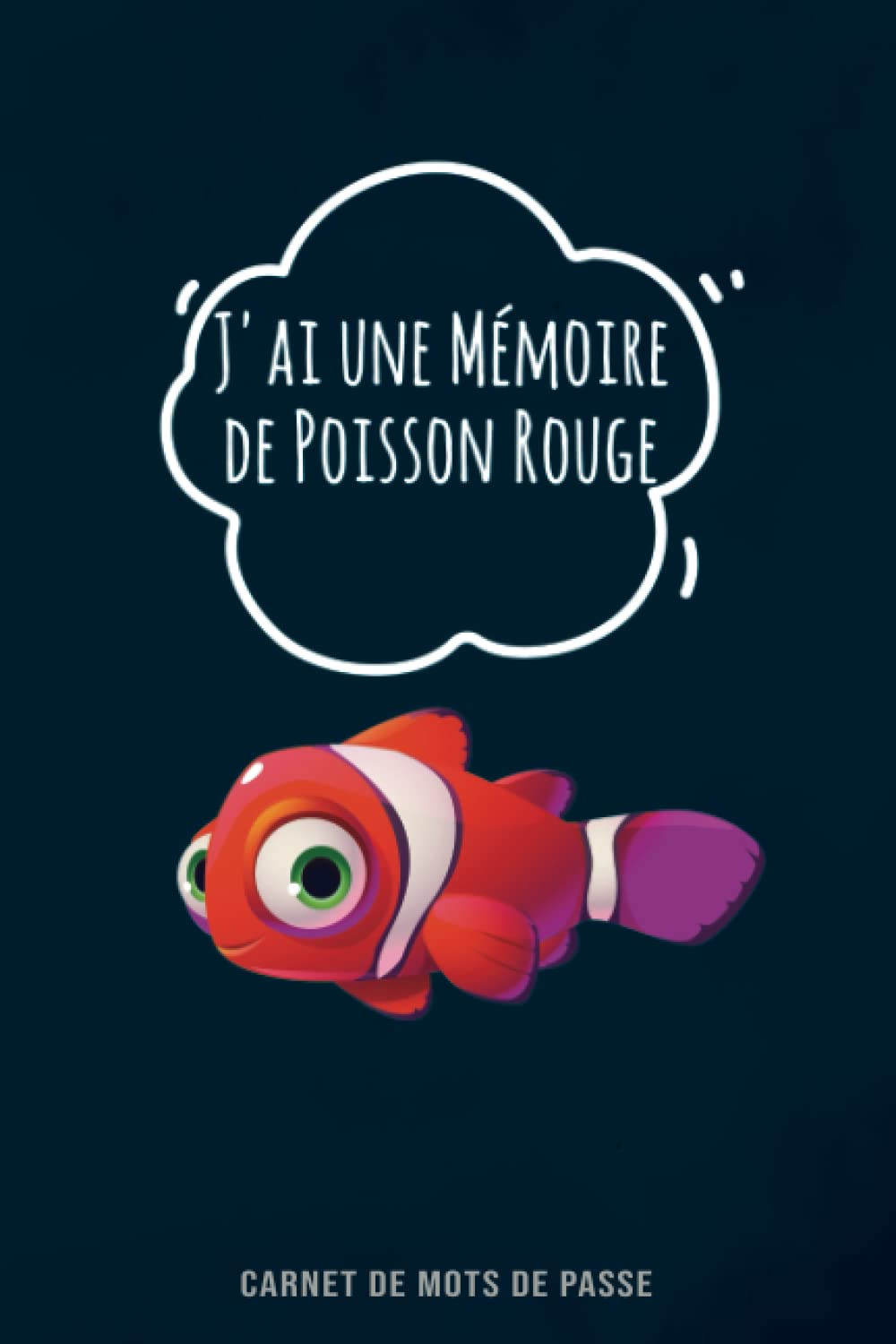 capítulo por capítulo baixar J'ai une Mémoire de Poisson Rouge: Carnet de Mots de Passe à Remplir | Répertoire Alphabétique pour ne plus Oublier les Codes d'accès de ses Sites... Format Pratique | 110 Pages. (French Edition)