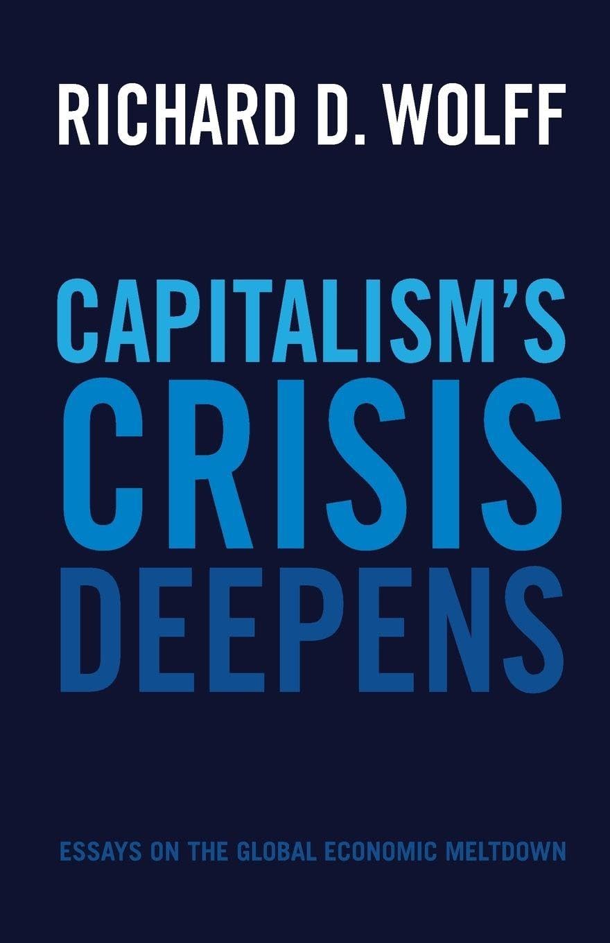 Capitalism's Crisis Deepens: Essays on the Global Economic Meltdown: 4