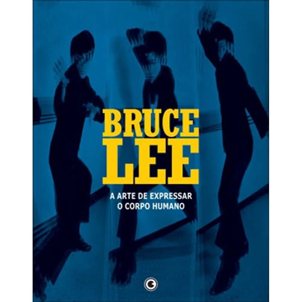 Bruce Lee - A Arte De Expressar O Corpo Humano
