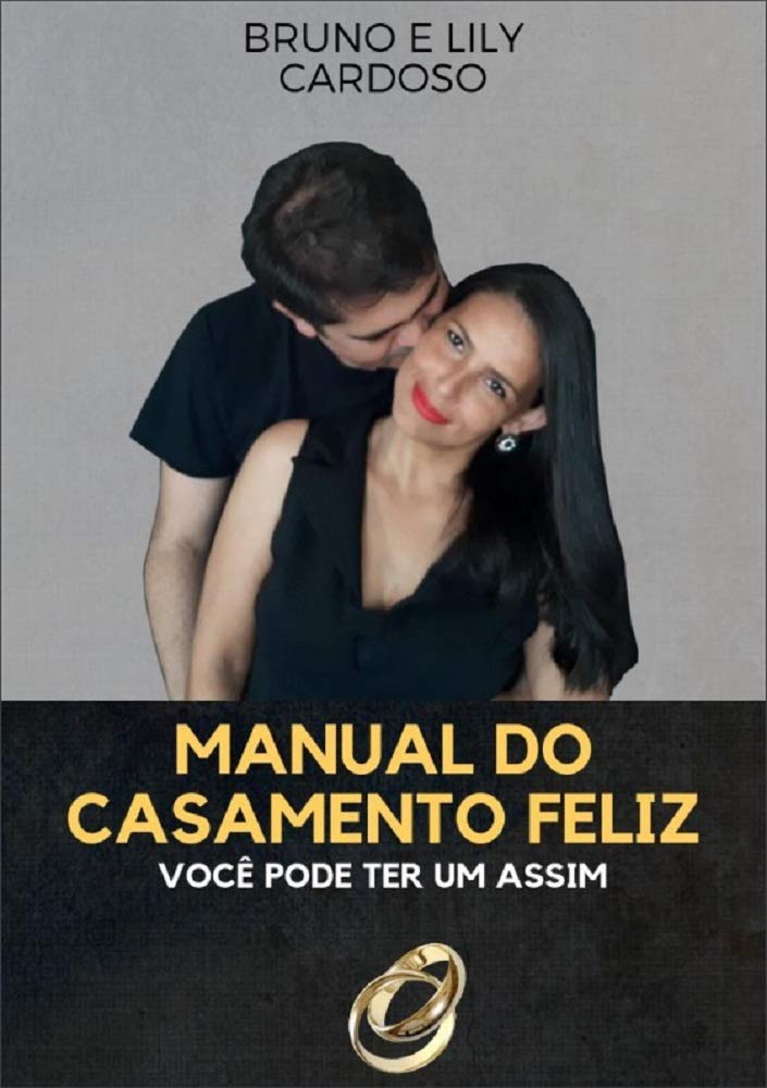 Manual do Casamento Feliz: Você pode ter um assim