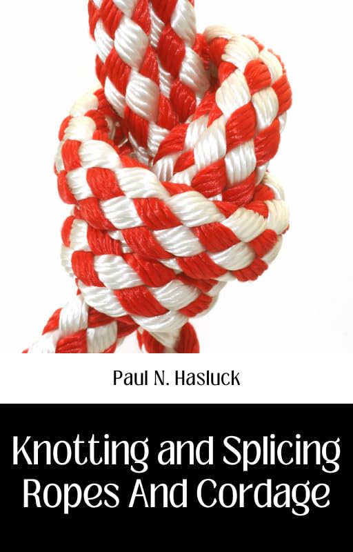 KNOTTING AND SPLICING ROPES AND CORDAGE (English Edition) baixar livro de graça