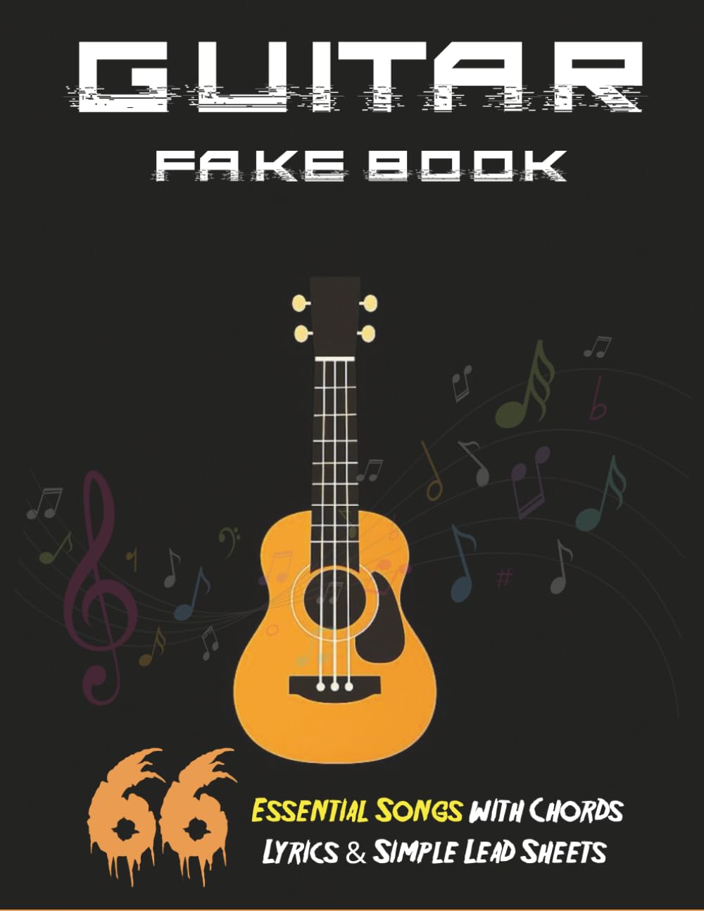Guitar Fake Book: 66 Essential Songs with Chords Lyrics & Simple Lead Sheets