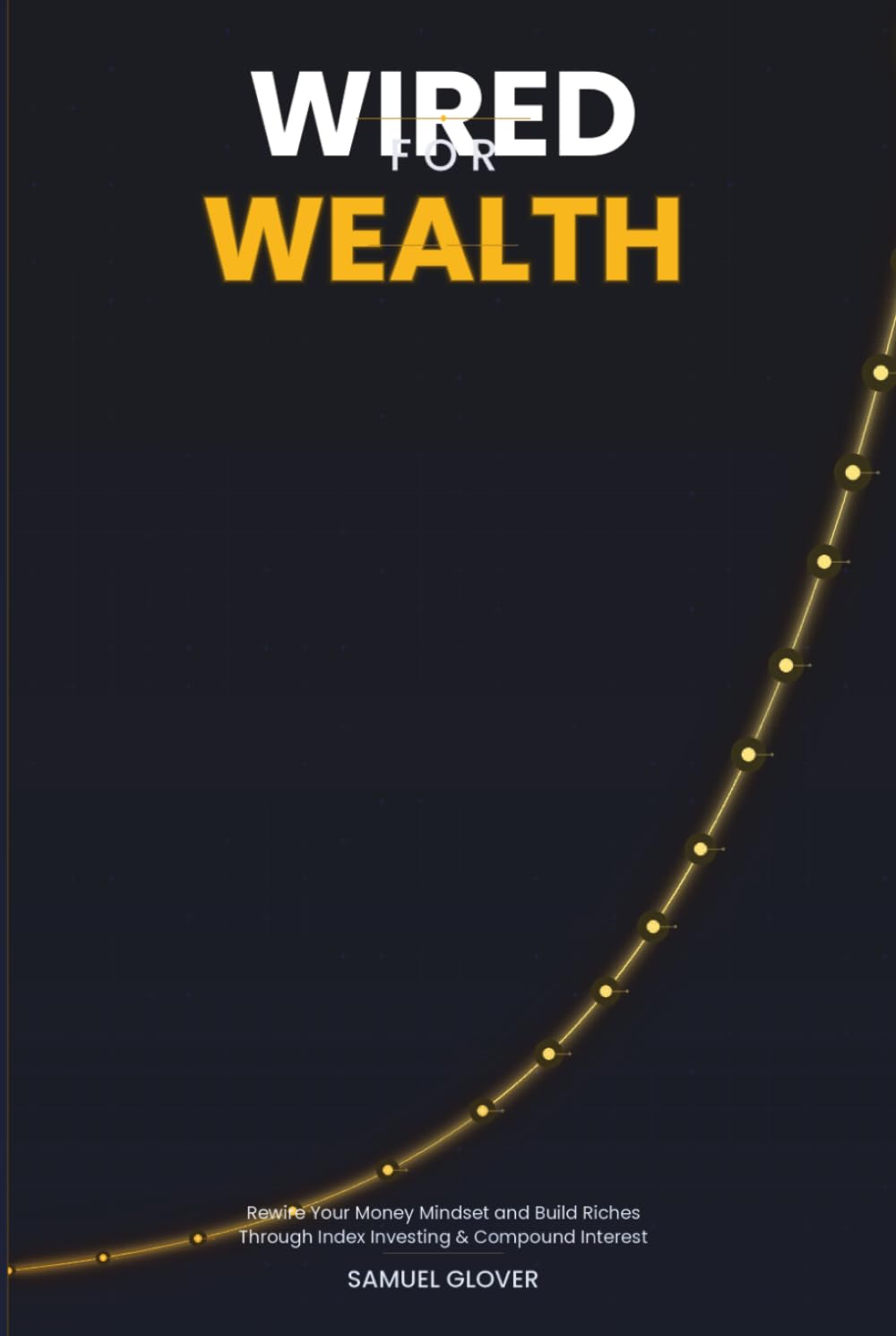 ler totalmente WIRED FOR WEALTH: Rewire Your Money Mindset and Quietly Build Riches Through Index Investing and the Power of Compound Interest