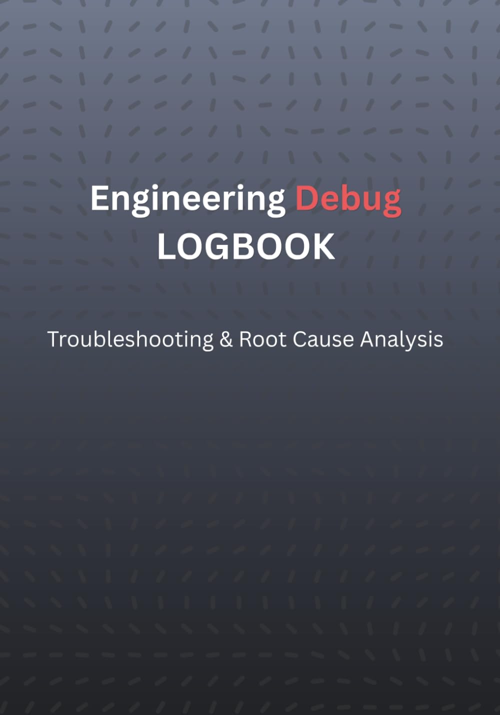 ler totalmente Engineering Debug Logbook: Troubleshooting & Root Cause Analysis