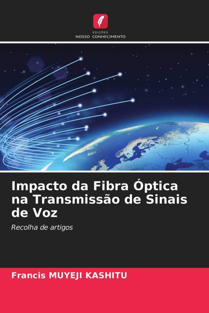 ler totalmente Impacto da Fibra Óptica na Transmissão de Sinais de Voz: Recolha de artigos