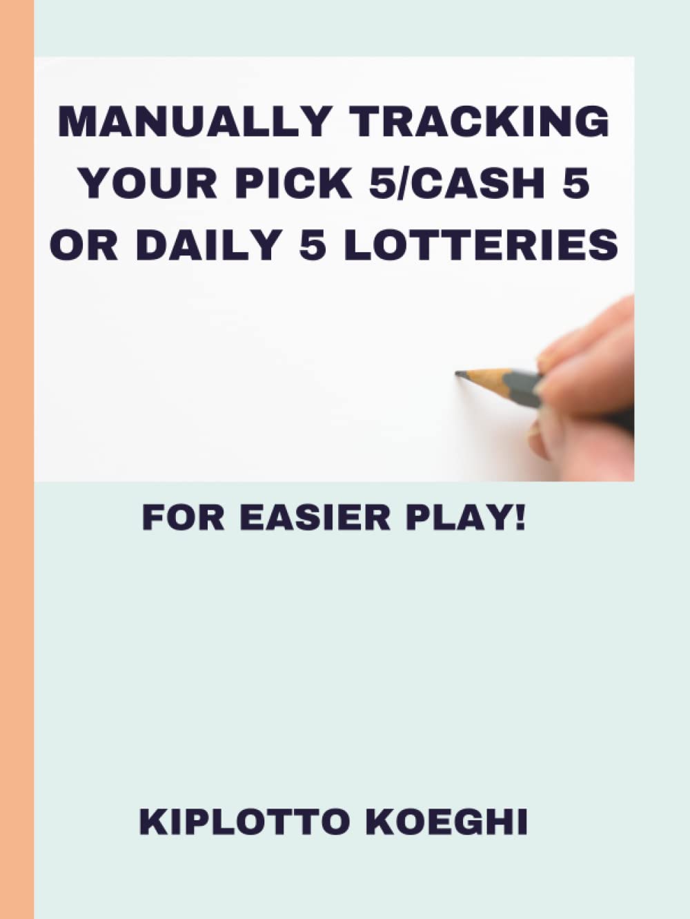 ler totalmente Manually Tracking Your Pick 5/Cash 5 or Daily 5 Lotteries: for Easier Play!
