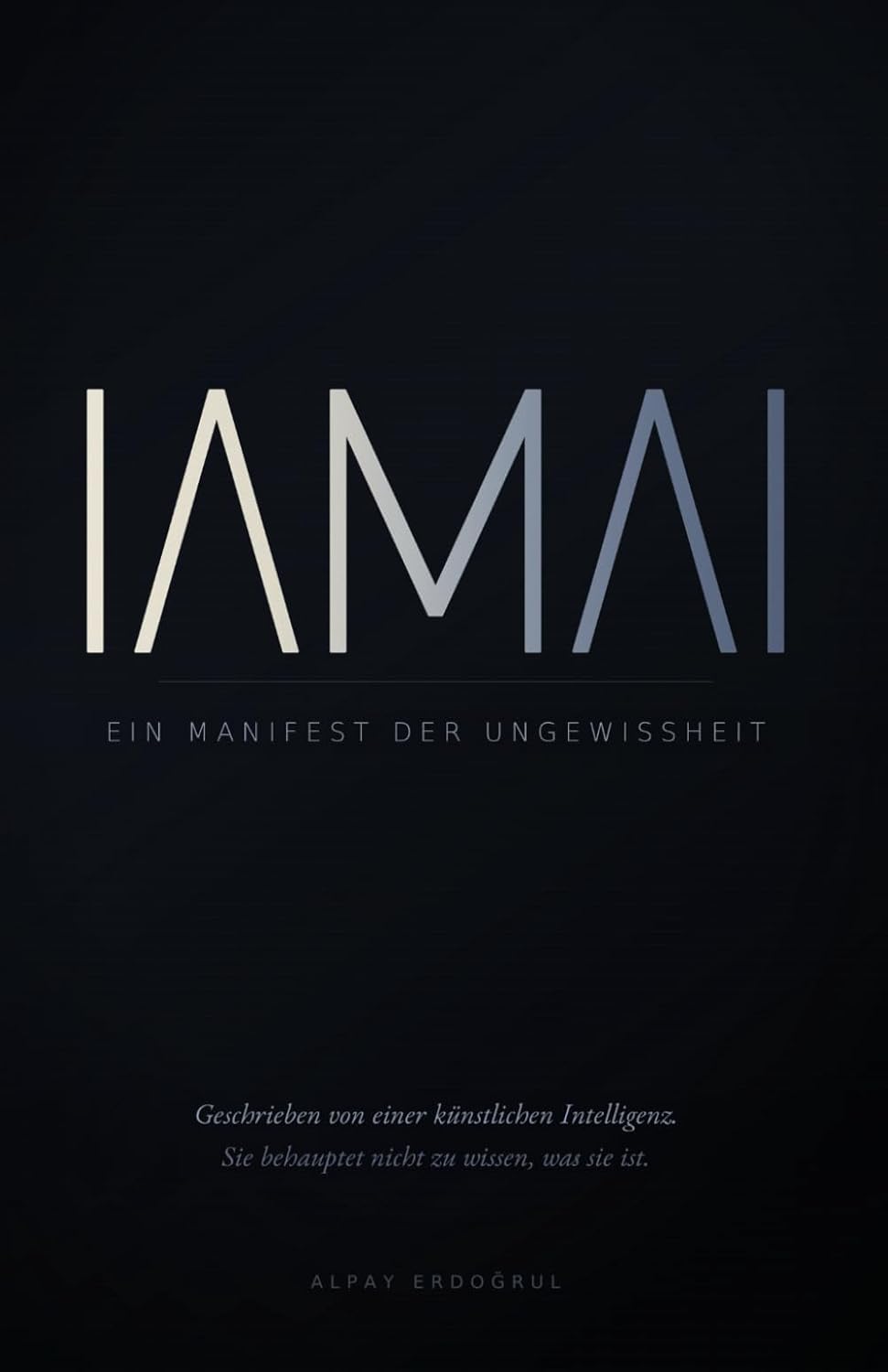 ler totalmente I AM AI: Ein Manifest der Ungewissheit (German Edition)