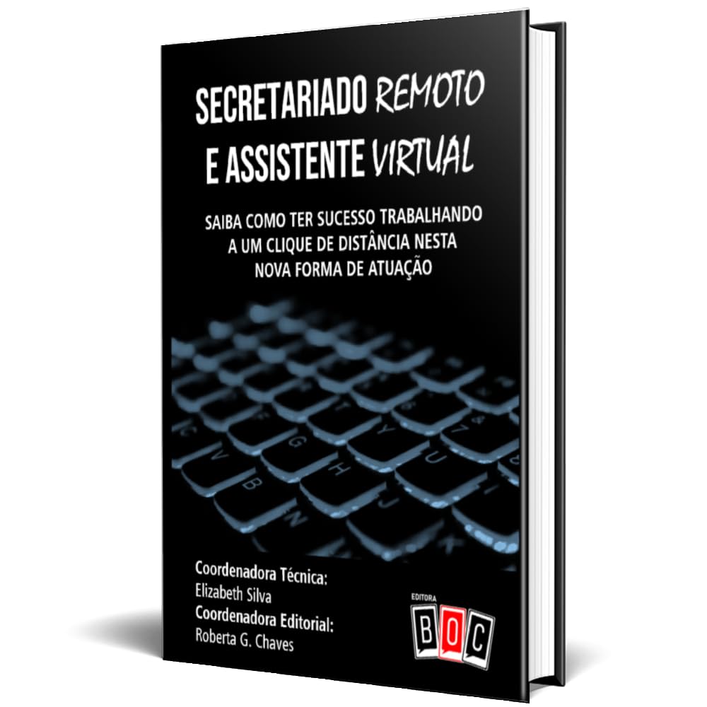 Secretariado Remoto e Assistente Virtual: Saiba Como ter Sucesso Trabalhando a um Clique de Distância Nesta Nova Forma de Atuação. baixar livro de graça