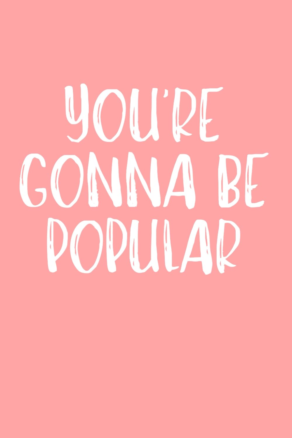 You’re Gonna Be Popular: 6 x 9 Blank Lined Notebook Journal: Fun Theater Gift for Cast and Crew, Actors, Directors, Dancers, Teachers, Kids, and Adults baixar o livro de graça