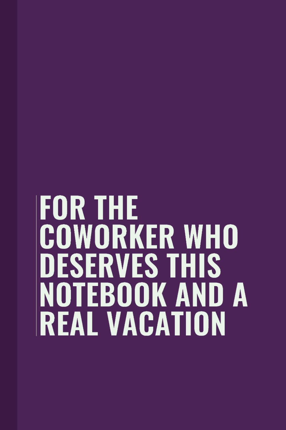For the coworker who deserves this notebook and a real vacation: Funny Blank Lined Notebook for Boss from Team, Employees, Coworkers and Friends |... on Cover For Men and Women: Journals, Office baixar livro de graça