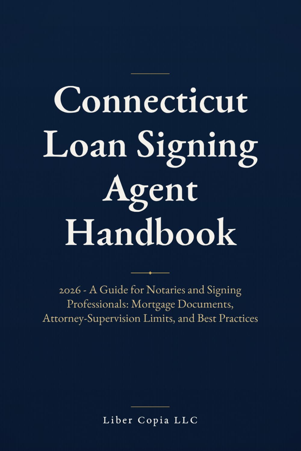 Connecticut Loan Signing Agent Handbook: 2026 - A Guide for Notaries and Signing Professionals: Mortgage Documents, Attorney-Supervision Limits, and Best Practices baixar o livro de graça