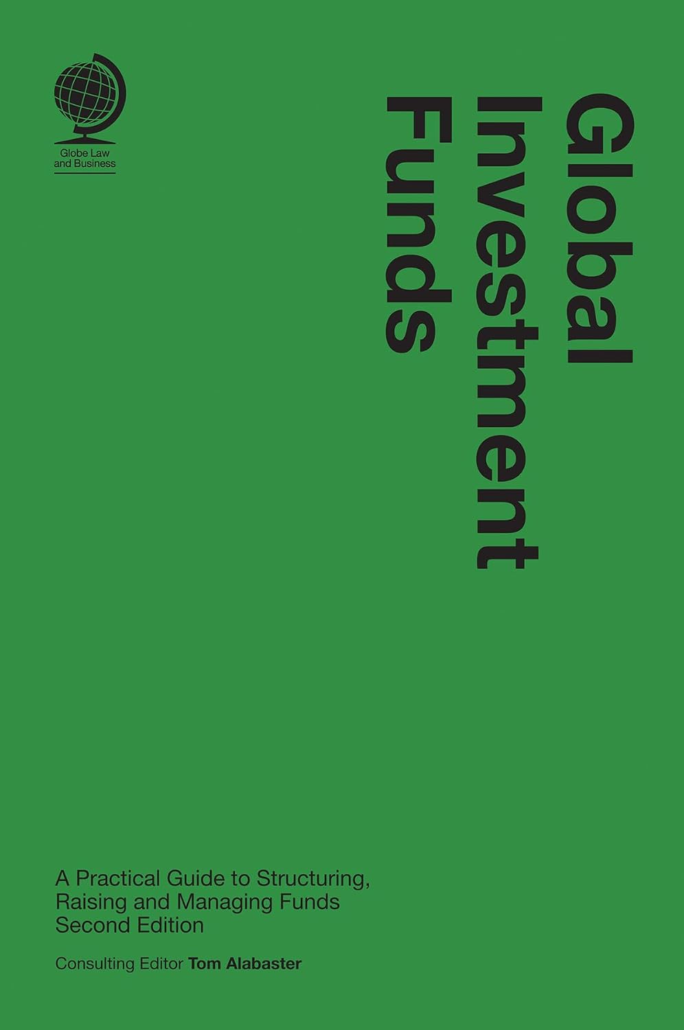 Global Investment Funds: A Practical Guide to Structuring, Raising and Managing Funds, Second Edition (English Edition) baixar o livro de graça