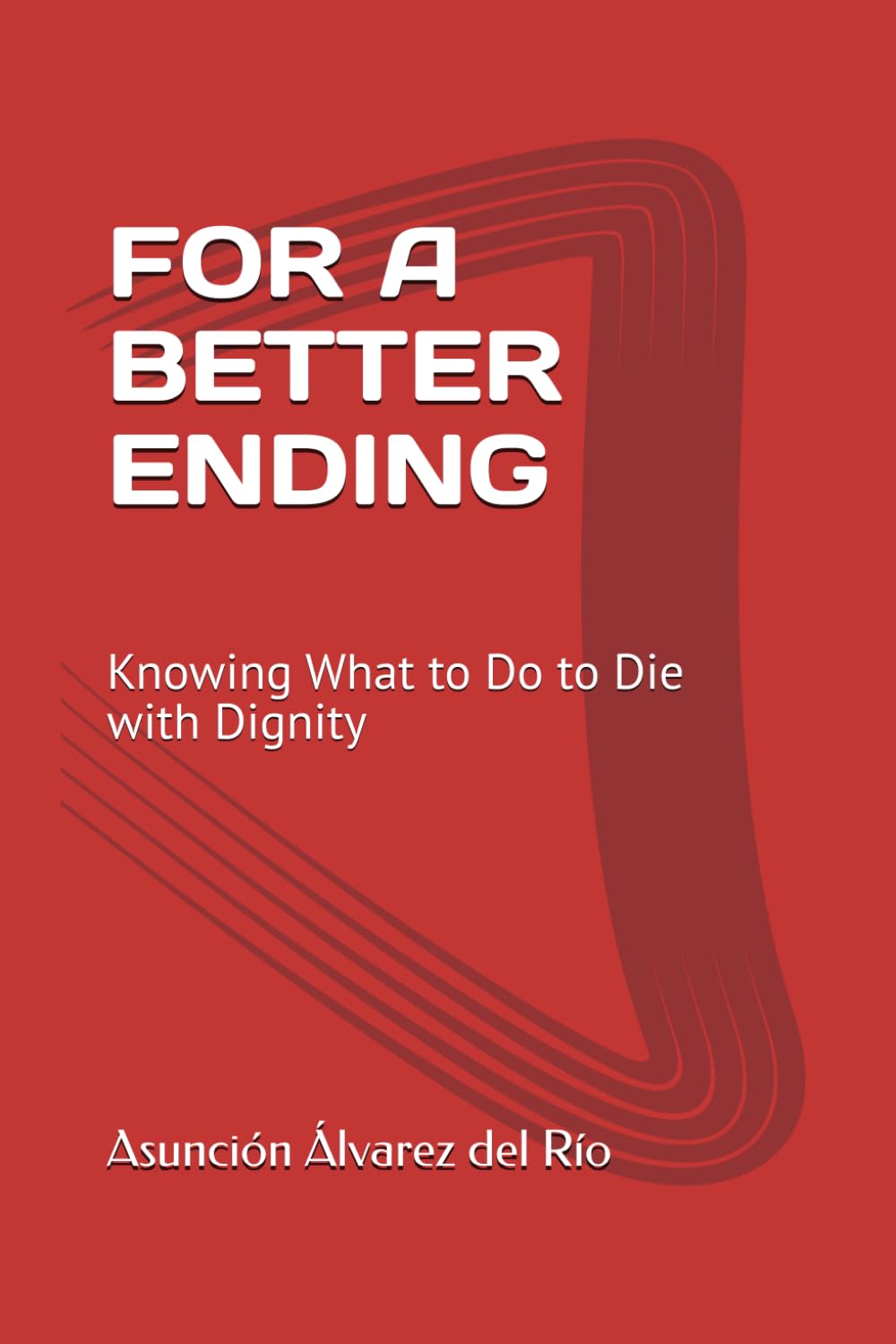 ler totalmente FOR A BETTER ENDING: Knowing What to Do to Die with Dignity