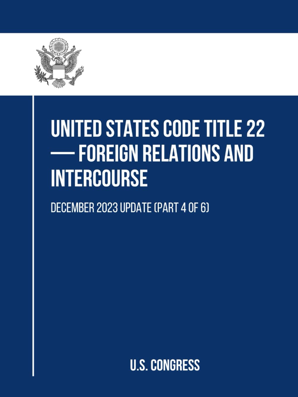 United States Code Title 22 — Foreign Relations and Intercourse: December 2023 Update (Part 4 of 6) baixar o livro de graça