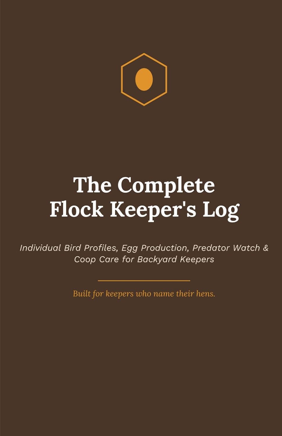 The Complete Flock Keeper's Log: Individual Bird Profiles, Egg Production, Predator Watch, and Coop Care for Backyard Chicken Keepers baixar o livro de graça
