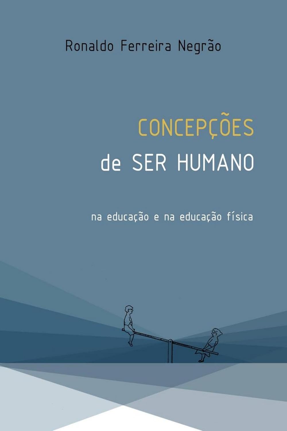 Concepções de ser humano na Educação e na Educação Física: o corpo humano na educação e na educação física baixar o livro de graça