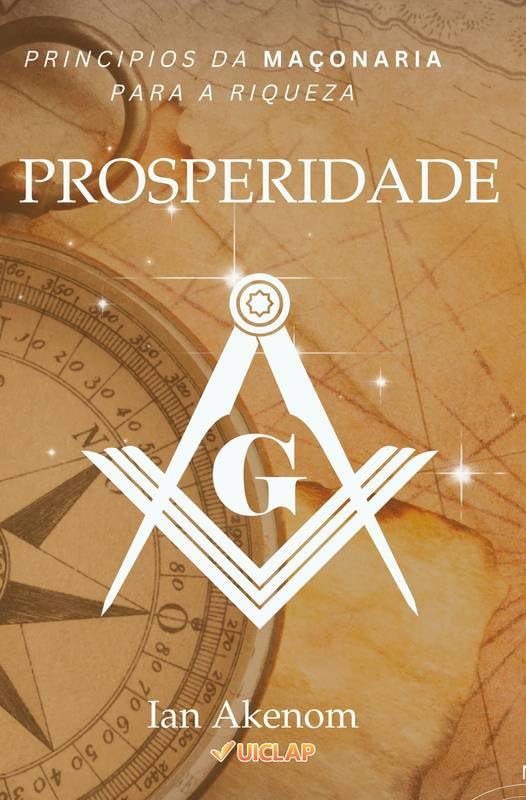 PROSPERIDADE: Princípios da maçonaria para a riqueza. baixar livro de graça