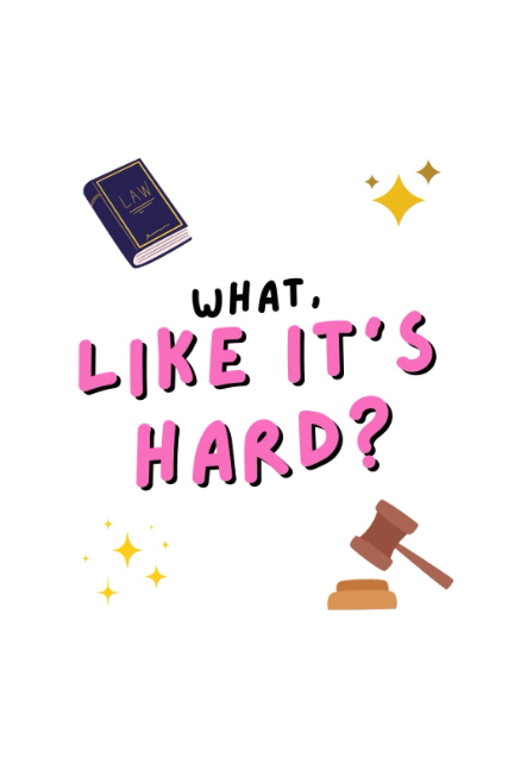 ler totalmente What, Like It's Hard?: Legally Blonde-inspired THICK Ruled Journal, Agenda, Composition Notebook (6x9, 150 pages): Law School Companion