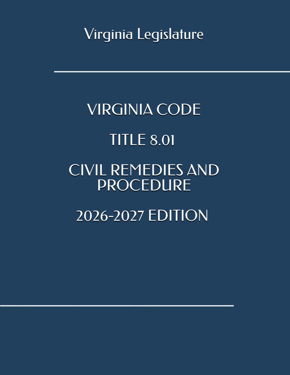 VIRGINIA CODE TITLE 8.01 CIVIL REMEDIES AND PROCEDURE 2026-2027 EDITION
