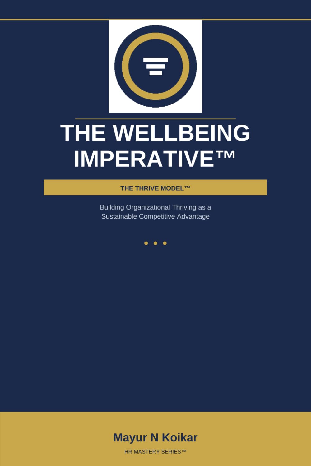 The Wellbeing Imperative™: Building Organizational Thriving as a Sustainable Competitive Advantage Through the THRIVE Model™ (HR Mastery Series) baixar o livro de graça
