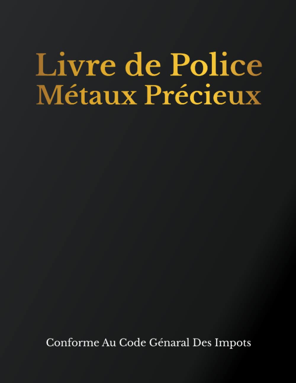 Livre de Police Métaux Précieux: Registre bijoutier achats/ventes. Livre de police bijouterie, horlogerie, joaillerie, orfèvrerie. Grand format avec couverture noire mate baixar o livro de graça