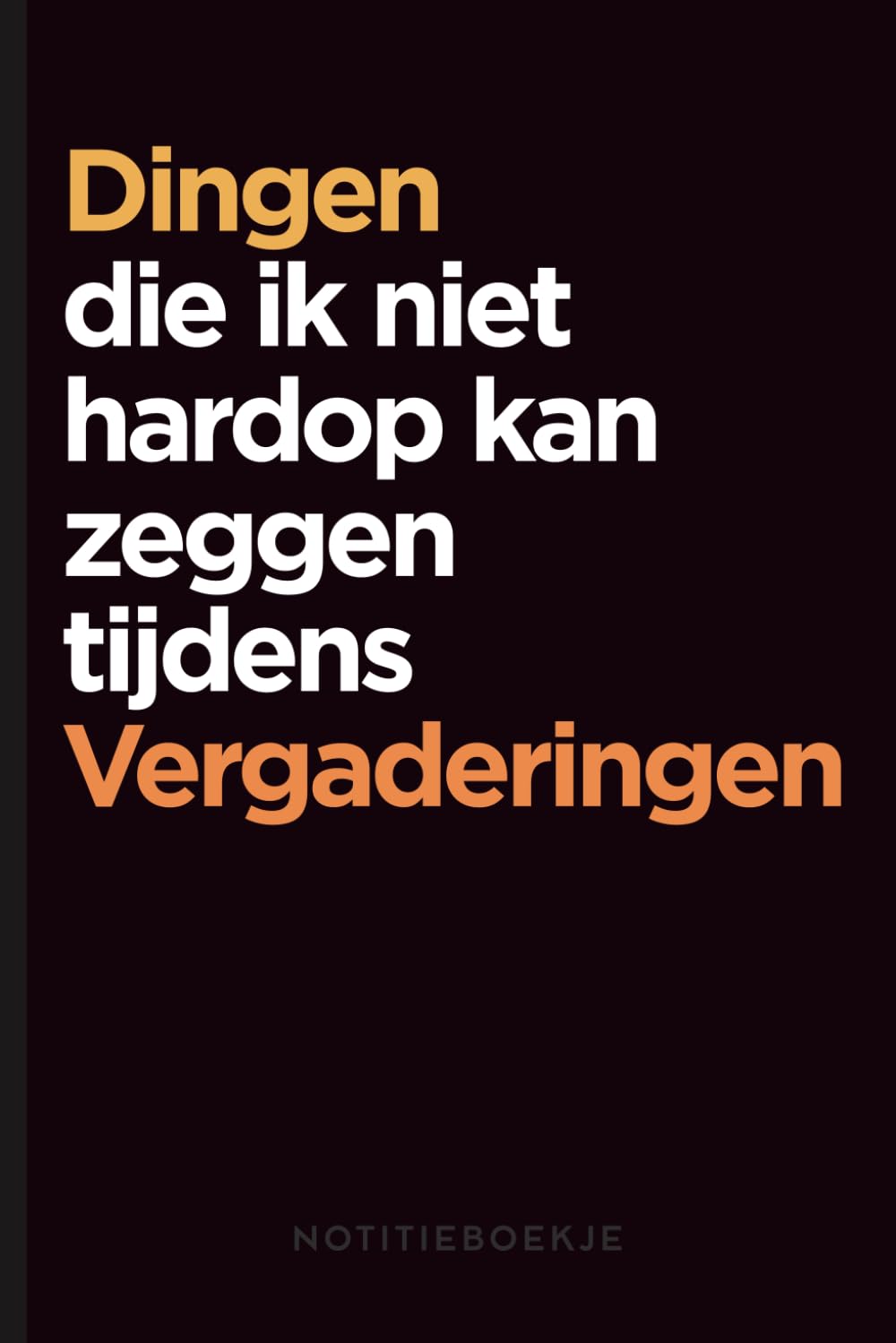 ler totalmente Dingen die ik niet hardop kan zeggen tijdens vergaderingen: Funny Notebook • Humor Cadeau voor Collega’s • Perfect voor Werk & Meetings