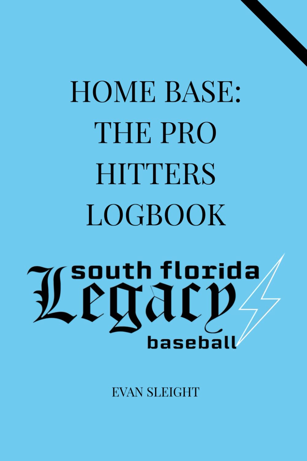 South Florida Legacy Home Base: The Pro Hitters Logbook: 25 Games