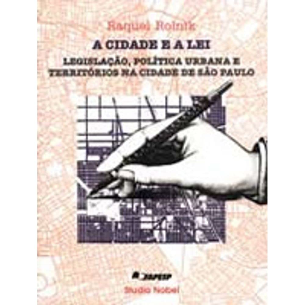 ler totalmente A cidade e a lei: Legislação, política urbana e territórios na cidade de São Paulo