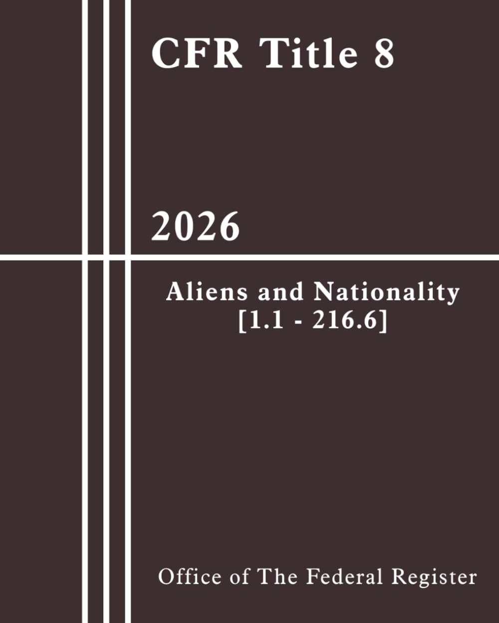 ler totalmente CFR Title 8 - Aliens and Nationality [1.1 - 216.6] 2026