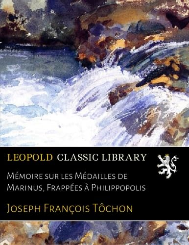 ler totalmente Mémoire sur les Médailles de Marinus, Frappées à Philippopolis (French Edition)