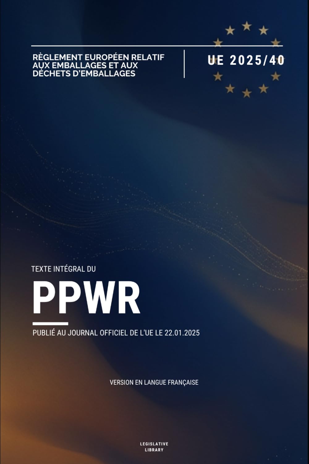 capítulo por capítulo baixar Règlement PPWR (UE) 2025/40: Texte intégral du Règlement européen sur les emballages et les déchets d'emballages (French Edition)