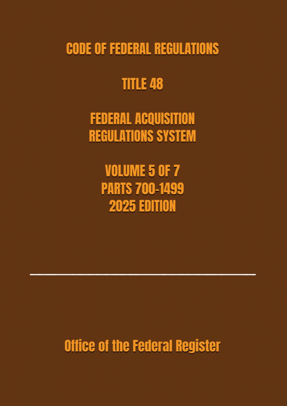 CODE OF FEDERAL REGULATIONS TITLE 48 FEDERAL ACQUISITION REGULATIONS SYSTEM VOLUME 5 OF 7 PARTS 700-1499 2025 EDITION baixar livro de graça