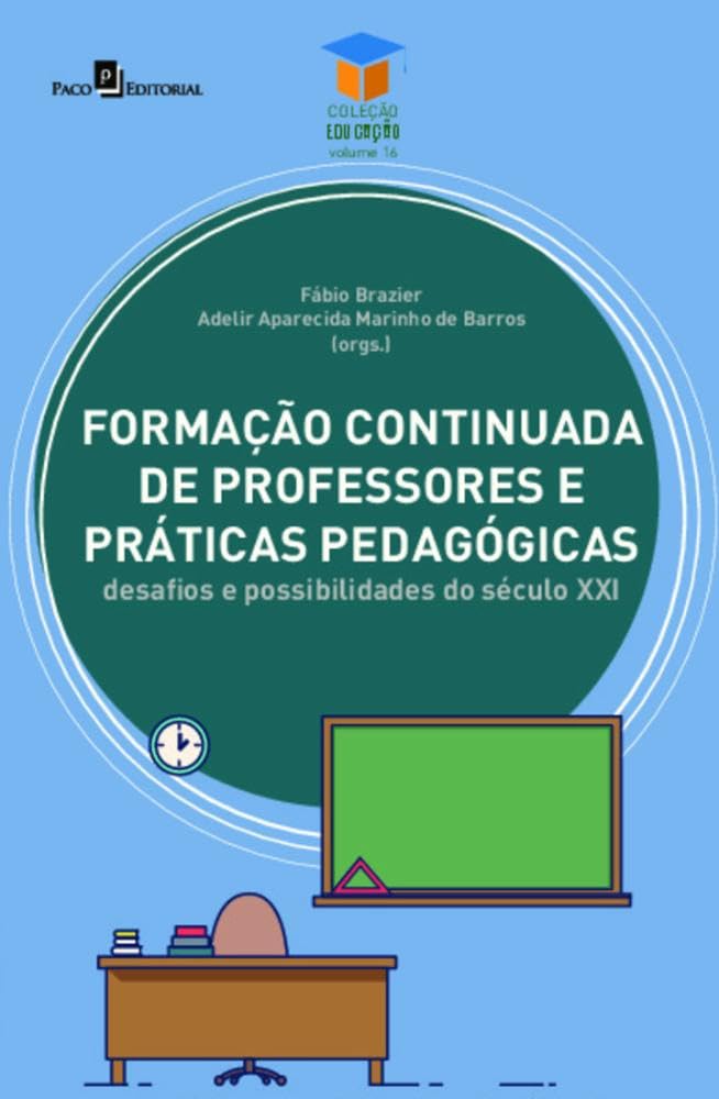 capítulo por capítulo baixar Formação Continuada de Professores e Práticas Pedagógicas: Desafios e Possibilidades do Século XXI (Volume 16)