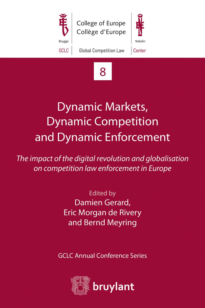 ler totalmente Dynamic Markets, Dynamic Competition and Dynamic Enforcement: The impact of the digital revolution and globalisation on competition law enforcement in Europe
