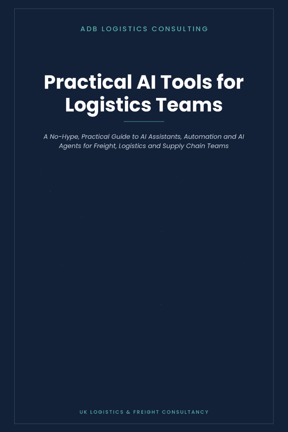 Practical AI Tools for Logistics Teams: A No-Hype, Practical Guide to AI Assistants, Automation and AI Agents for Freight, Logistics and Supply Chain Teams baixar o livro de graça