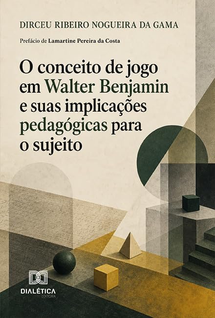 O Conceito de Jogo em Walter Benjamin e Suas Implicações Pedagógicas para o Sujeito baixar o livro de graça