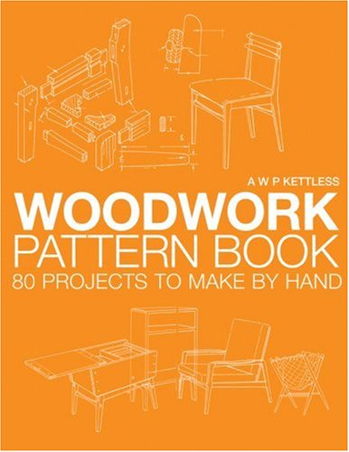 Woodwork Pattern Book: 80 Projects to Make By Hand