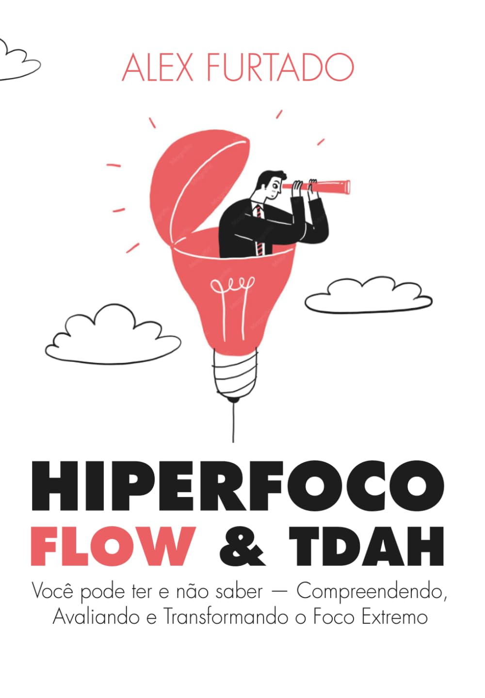 HIPERFOCO FLOW & TDAH: Você pode ter e não saber — Compreendendo, Avaliando e Transformando o Foco Extremo (Portuguese Edition) baixar o livro de graça