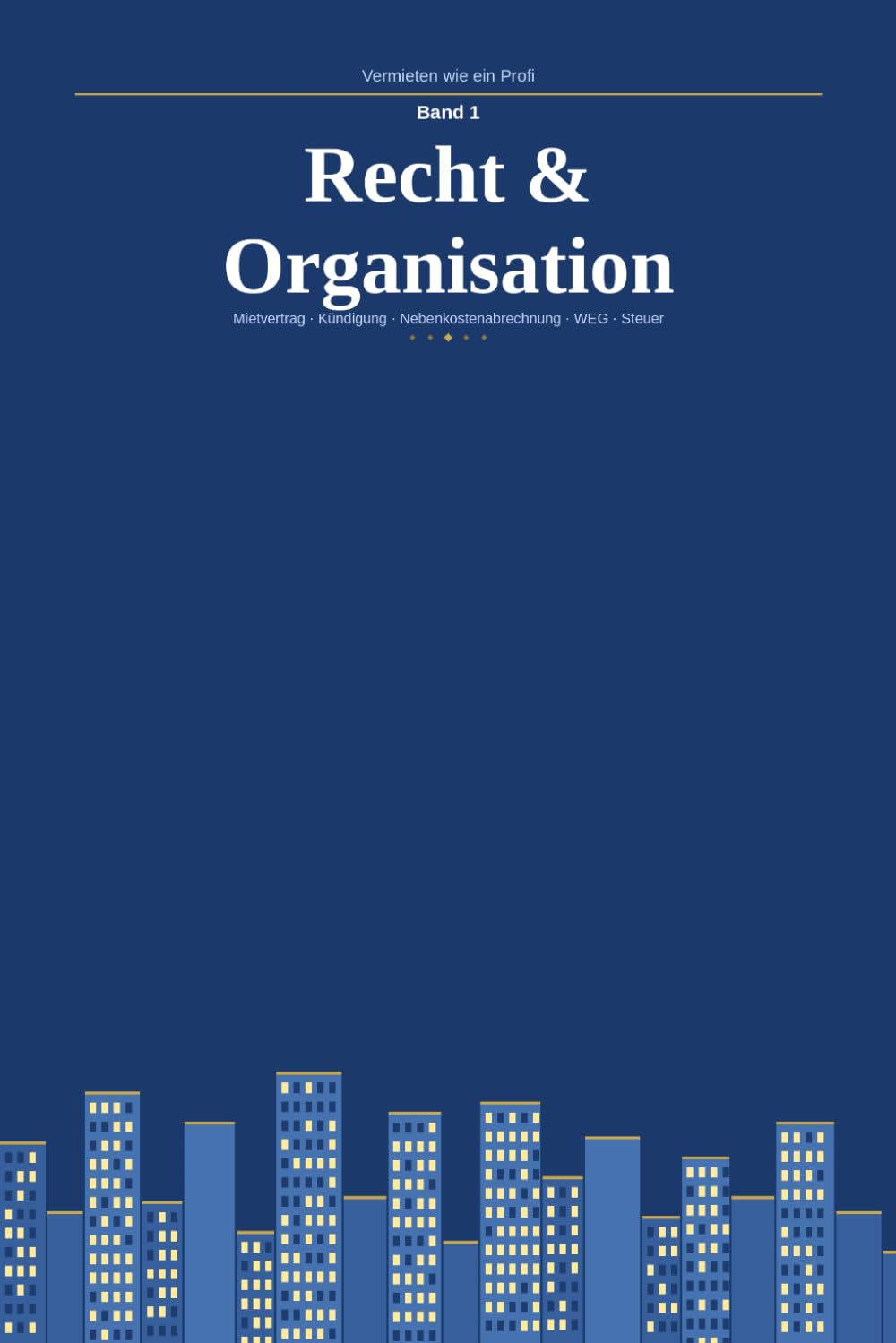 ler totalmente Vermieten wie ein Profi: Recht & Organisation – Mietvertrag, Kündigung, Nebenkostenabrechnung, WEG und Steuer für private Vermieter (German Edition)